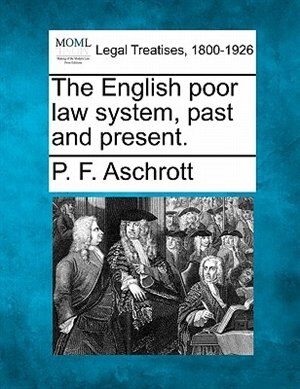 Front cover_The English Poor Law System, Past And Present.