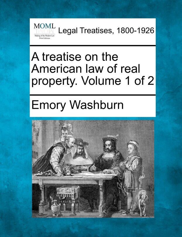 A Treatise On The American Law Of Real Property. Volume 1 Of 2