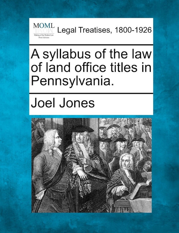 A Syllabus Of The Law Of Land Office Titles In Pennsylvania.