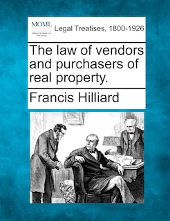 The Law Of Vendors And Purchasers Of Real Property.