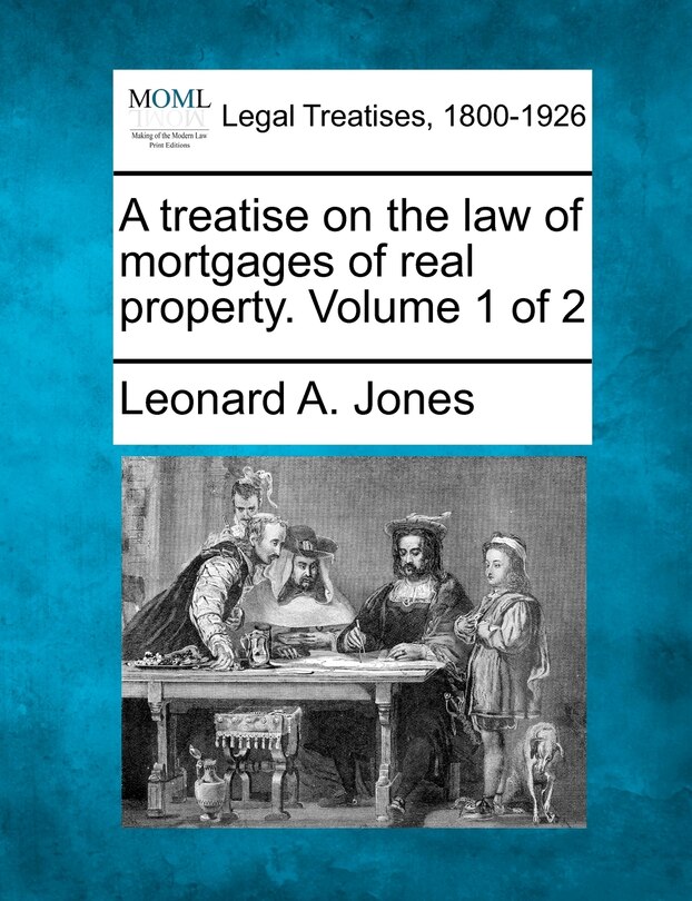 Front cover_A Treatise On The Law Of Mortgages Of Real Property. Volume 1 Of 2