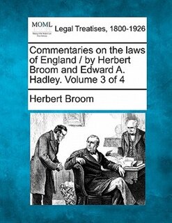 Couverture_Commentaries On The Laws Of England / By Herbert Broom And Edward A. Hadley. Volume 3 Of 4