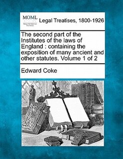 Couverture_The Second Part Of The Institutes Of The Laws Of England