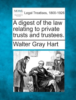 Front cover_A Digest Of The Law Relating To Private Trusts And Trustees.