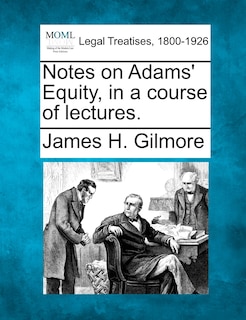 Front cover_Notes On Adams' Equity, In A Course Of Lectures.