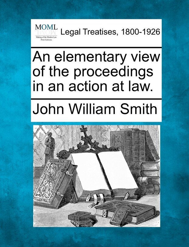 Front cover_An Elementary View Of The Proceedings In An Action At Law.