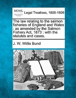Front cover_The law relating to the salmon fisheries of England and Wales