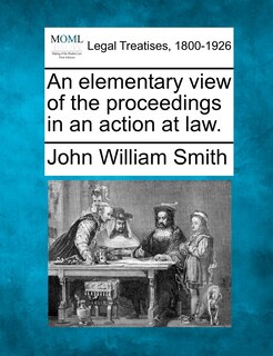Front cover_An Elementary View Of The Proceedings In An Action At Law.