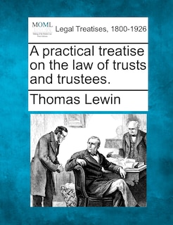 Couverture_A Practical Treatise On The Law Of Trusts And Trustees.