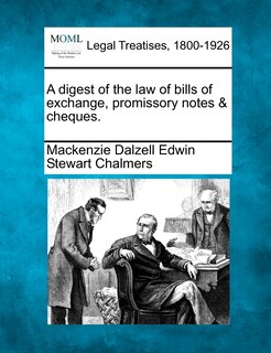 Front cover_A Digest Of The Law Of Bills Of Exchange, Promissory Notes & Cheques.