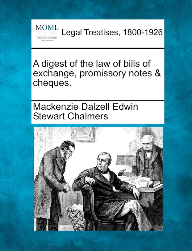 Front cover_A Digest Of The Law Of Bills Of Exchange, Promissory Notes & Cheques.