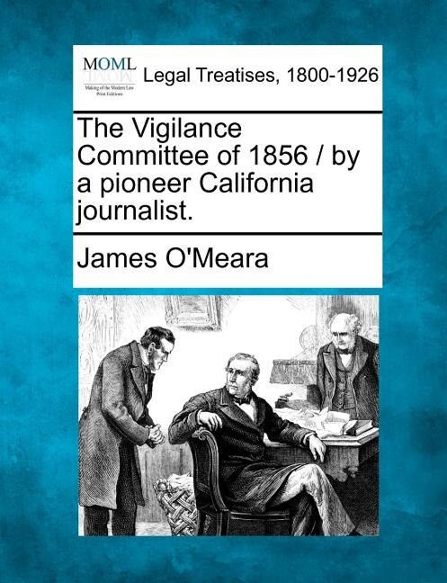 Front cover_The Vigilance Committee Of 1856 / By A Pioneer California Journalist.