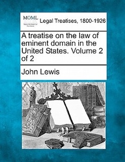 Couverture_A Treatise On The Law Of Eminent Domain In The United States. Volume 2 Of 2
