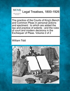 Front cover_The practice of the Courts of King's Bench and Common Pleas in personal actions and ejectment