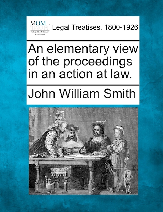 Front cover_An Elementary View Of The Proceedings In An Action At Law.