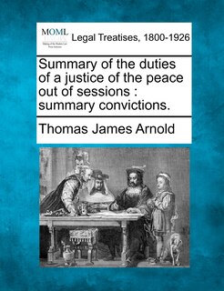 Couverture_Summary Of The Duties Of A Justice Of The Peace Out Of Sessions