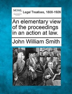 Front cover_An Elementary View Of The Proceedings In An Action At Law.