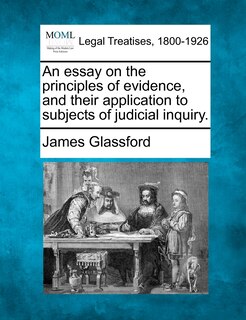 Front cover_An Essay On The Principles Of Evidence, And Their Application To Subjects Of Judicial Inquiry.