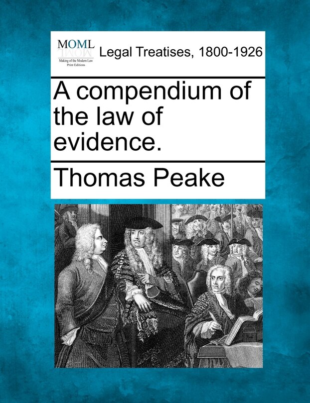 A Compendium Of The Law Of Evidence.