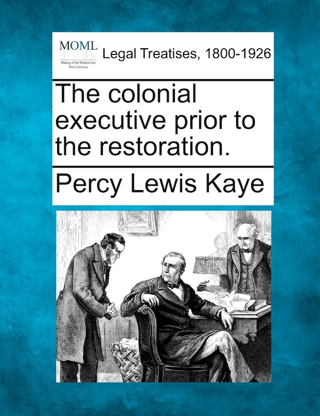 Front cover_The Colonial Executive Prior To The Restoration.