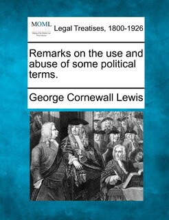 Front cover_Remarks On The Use And Abuse Of Some Political Terms.