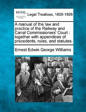 Couverture_A Manual Of The Law And Practice Of The Railway And Canal Commissioners' Court