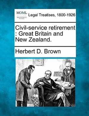 Civil-service Retirement: Great Britain And New Zealand.