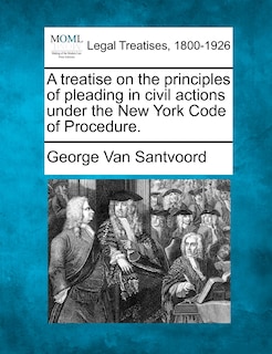 Couverture_A Treatise On The Principles Of Pleading In Civil Actions Under The New York Code Of Procedure.