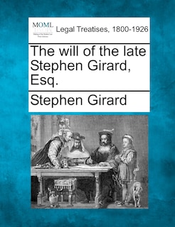 Couverture_The Will Of The Late Stephen Girard, Esq.