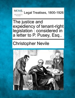 Front cover_The Justice And Expediency Of Tenant-right Legislation