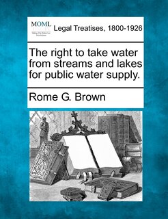 Couverture_The Right To Take Water From Streams And Lakes For Public Water Supply.
