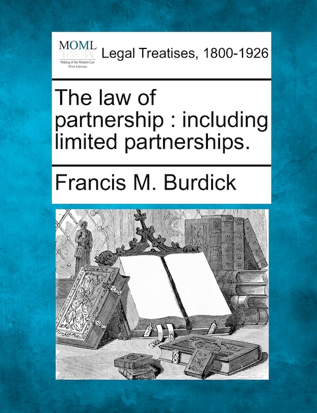 The Law Of Partnership: Including Limited Partnerships.