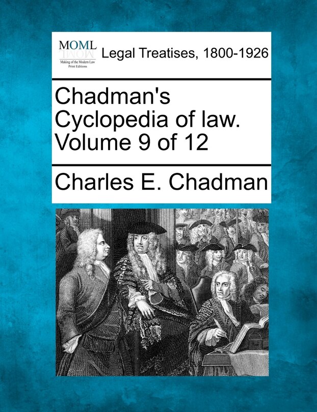 Chadman's Cyclopedia Of Law. Volume 9 Of 12