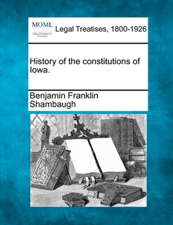Couverture_History Of The Constitutions Of Iowa.
