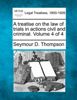 Couverture_A Treatise On The Law Of Trials In Actions Civil And Criminal. Volume 4 Of 4
