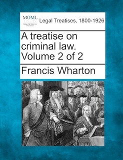 Front cover_A Treatise On Criminal Law. Volume 2 Of 2