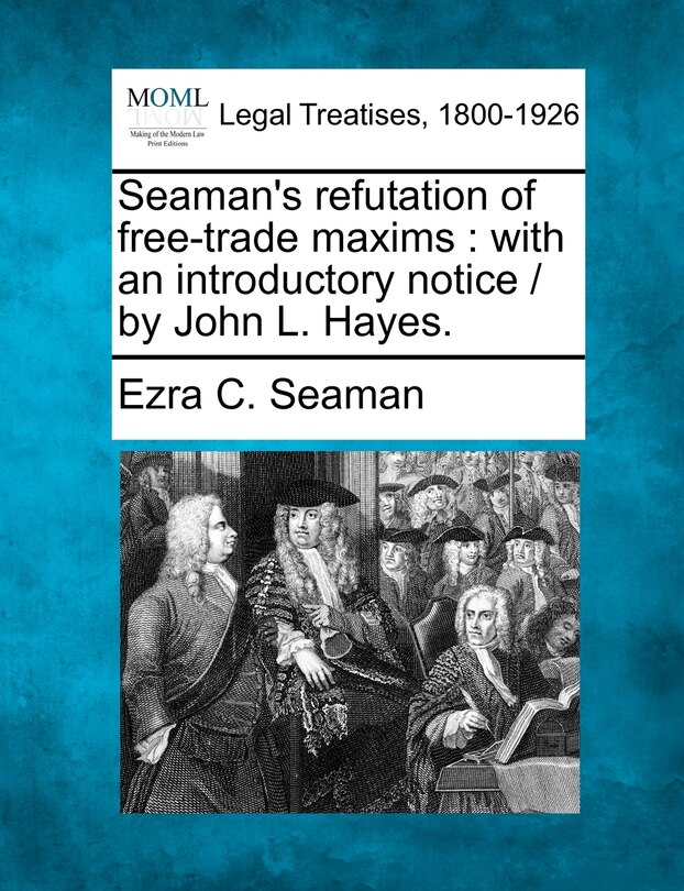 Couverture_Seaman's Refutation of Free-Trade Maxims