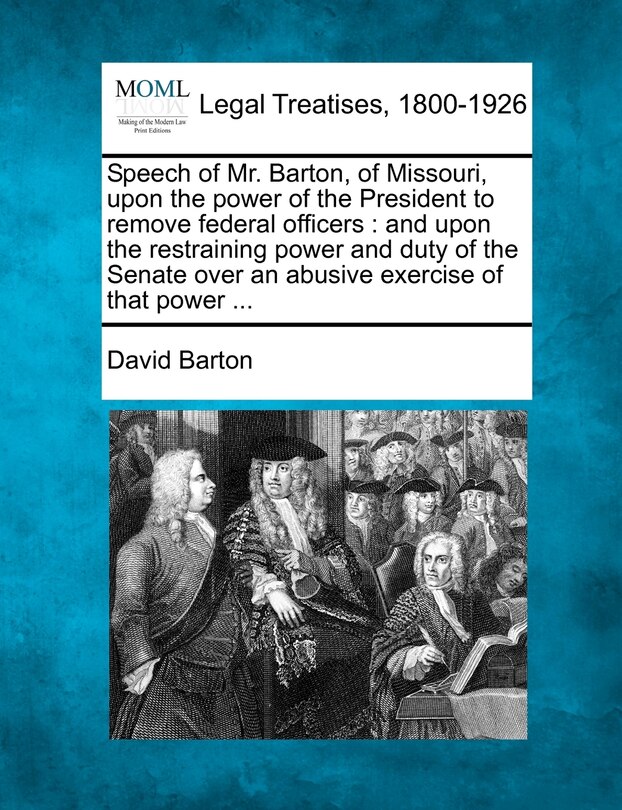 Couverture_Speech Of Mr. Barton, Of Missouri, Upon The Power Of The President To Remove Federal Officers