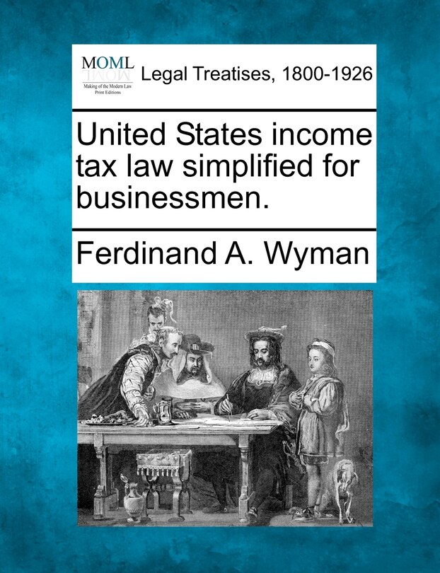 United States Income Tax Law Simplified For Businessmen.