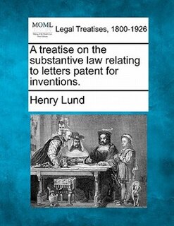 Front cover_A treatise on the substantive law relating to letters patent for inventions.