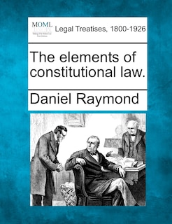 Front cover_The elements of constitutional law.