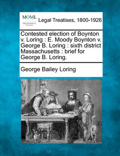 Front cover_Contested Election of Boynton V. Loring