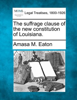 Couverture_The Suffrage Clause Of The New Constitution Of Louisiana.
