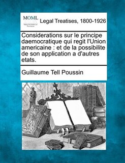 Couverture_Considerations Sur Le Principe Daemocratique Qui Regit L'union Americaine