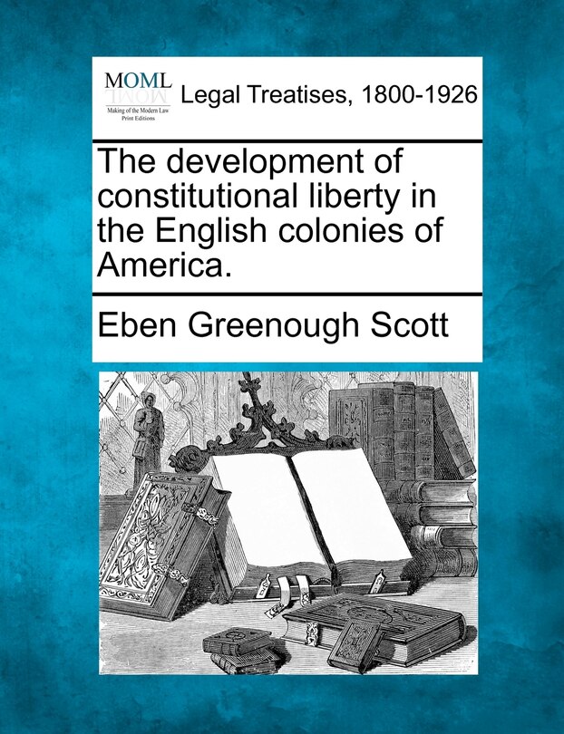 Couverture_The Development Of Constitutional Liberty In The English Colonies Of America.