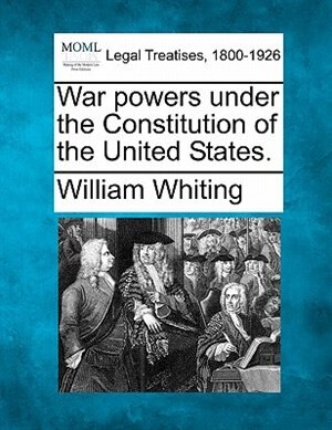 Couverture_War Powers Under The Constitution Of The United States.