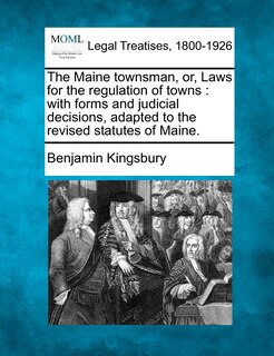 Front cover_The Maine Townsman, Or, Laws For The Regulation Of Towns