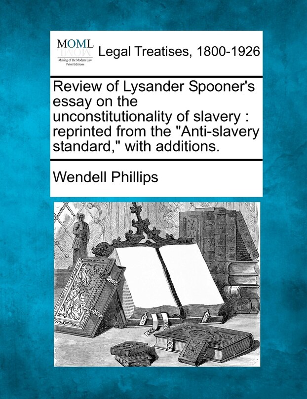 Front cover_Review of Lysander Spooner's Essay on the Unconstitutionality of Slavery