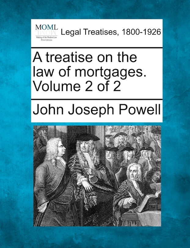 Front cover_A Treatise On The Law Of Mortgages. Volume 2 Of 2