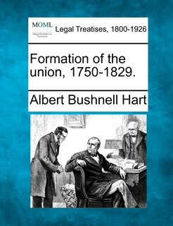 Front cover_Formation Of The Union, 1750-1829.